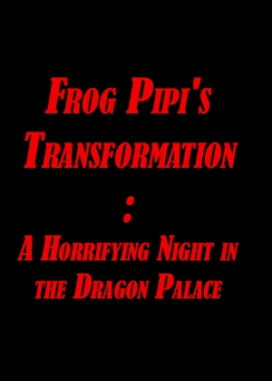 Frog Pipi's Transformation: A Horrifying Night in the Dragon Palace